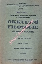 Jindřicha Kornelia Agrippy z Nettesheymu Okkultní filosofie neboli magie -  Kniha prvá a druhá