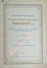 Slavné z Mrtvých-Vstanie Generála Milana Rasti-Slava Štefánika!!... - Prednesené na Štátných Školách vo Velkých Levároch 4. Mája Roku 1933