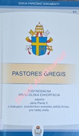 POSYNODÁLNA APOŠTOLSKÁ EXHORTÁCIA " PASTORES GREGIE " pápeže Jána Pavla II. o biskupovi, služobníkovi evanjelia Ježíša Krista, pre nádej sveta