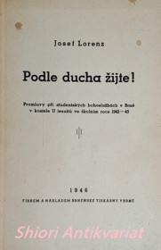 PODLE DUCHA ŽIJTE ! Promluvy při studentských bohoslužbách v Brně v kostele U jesuitů ve školním roce 1942–43