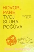 HOVOR, PANE, TVOJ SLUHA POČÚVA - I. časť ( s. 1 - 704 ) Rozjímania