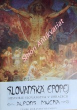 SLOVANSKÁ EPOPEJ - HISTORIE SLOVANSTVA V OBRAZECH - Katalog - ALFONS MUCHA