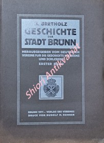 GESCHICHTE DER STADT BRÜNN - Erster Band Bis 1411. (Alles Erschienene)