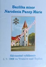 BAZILIKA MINOR NARODENIA PANNY MÁRIE - Slávnostné vyhlásenie 6.9. 2008 vo Vranove nad Toplou