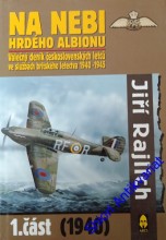 NA NEBI HRDÉHO ALBIONU I. - Válečný deník Československých letců ve službách britského letectva 1940- 1945