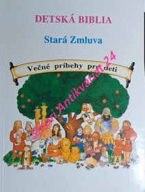 DETSKÁ BIBLIA - STARÁ ZMLUVA - Večné príbehy pre deti
