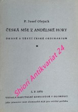 ČESKÁ MŠE Z ANDĚLSKÉ HORY Z R. 1966 / DRUHÉ ČESKÉ ORDINARIUM z roku 1967 / TŘETÍ ČESKÉ ORDINARIUM z roku 1968 /
