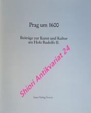 Prag um 1600 . Beiträge zur Kunst und Kultur am Hofe Rudolfs II.
