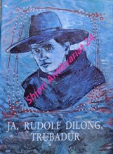 JA, RUDOLF DILONG, TRUBADÚR - Výber z exilovej tvorby Rudolfa Dilonga