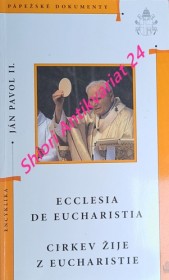 Encyklika " ECCLESIA DE EUCHARISTIA - CIRKEV ŽIJE Z EUCHARISTIE "