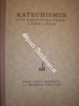 Katechismus für Photographen-Lehrlinge zur Vorbereitung auf die Gehilfenprüfung. Lehr- und Prüfungsbuch