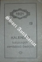 KAPESNÍ KALENDÁŘ KATOLICKÝCH ZEMĚDĚLCŮ ČESKÝCH NA OBYČEJNÝ ROK 1921