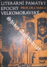 LITERÁRNÍ PAMÁTKY EPOCHY VELKOMORAVSKÉ 863 - 885