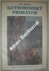 Kutnohorský primátor a jiné obrázky starohorské