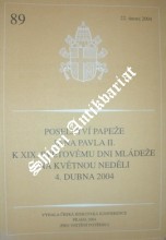 POSELSTVÍ PAPEŽE K XIX. SVĚTOVÉMU DNI MLÁDEŽE NA KVĚTNOU NEDĚLI 4. DUBNA 2004