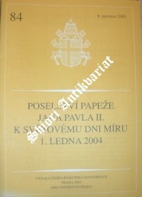 POSELSTVÍ PAPEŽE JANA PAVLA II. K SVĚTOVÉMU DNI MÍRU 1. LEDNA 2004