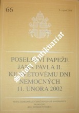 POSELSTVÍ PAPEŽE JANA PAVLA II. KE SVĚTOVÉMU DNI NEMOCNÝCH 11. ÚNORA 2002