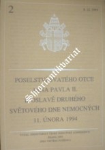 POSELSTVÍ SVATÉHO OTCE JANA PAVLA II. K OSLAVĚ DRUHÉHO SVĚTOVÉHO DNE NEMOCNÝCH 11. ÚNORA 1994