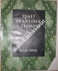 SVATÝ FRANTIŠEK Z ASSISI A ČECHOVÉ 1226 - 1926