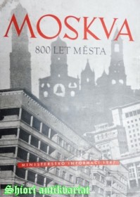 MOSKVA 800 LET MĚSTA 1147 - 1947