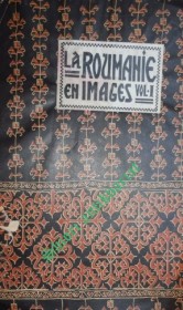 La Roumanie En Images - Volume I.