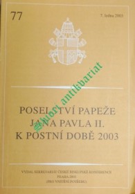 POSELSTVÍ PAPEŽE JANA PAVLA II. K POSTNÍ DOBĚ 2003