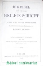 Die Bibel oder die ganze Heilige Schrift des Alten und Neuen Testaments, nach der deutschen Übersetzung D. Martin Luthers