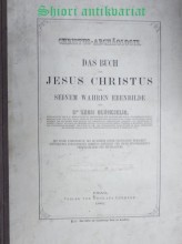 Studien über Jesus Christus und seinem wahren Ebenbilde. - Christus-Archäologie