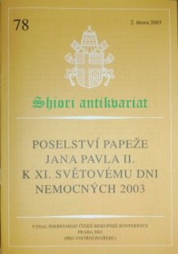 POSELSTVÍ SVATÉHO OTCE JANA PAVLA II. K XI. SVĚTOVÉMU DNI NEMOCNÝCH 2003