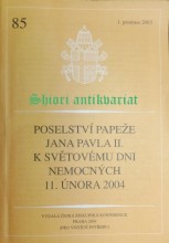 POSELSTVÍ SVATÉHO OTCE JANA PAVLA II. K SVĚTOVÉMU DNI NEMOCNÝCH 11. ÚNORA 2004