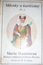 MARIE STUARTOVNA - Šťastná i nešťastná královna Skotska