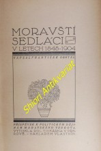 MORAVŠTÍ SEDLÁCI V LETECH 1848-1904 - Příspěvek k politickým dějinám moravského venkova