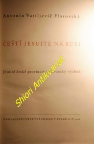 ČEŠTÍ JESUITÉ NA RUSI - Jesuité české provincie a slovanský východ