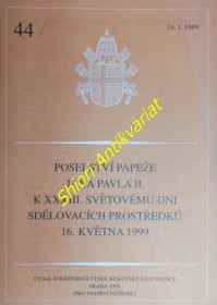 POSELSTVÍ PAPEŽE JANA PAVLA II. K XXXIII. SVĚTOVÉMU DNI SDĚLOVACÍCH PROSTŘEDKŮ 16. KVĚTNA 1999