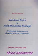 JAN KAREL ROJEK A JOSEF MNOHOSLAV ROŠTLAPIL ( Představitelé druhé generace národního obrození v Podorlicku )