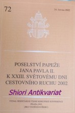 POSELSTVÍ PAPEŽE JANA PAVLA II. K XXIII. SVĚTOVÉMU DNI CESTOVNÍHO RUCHU 2002