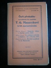 Čtyři přednášky o presidentu čsl.republiky T.G.Masarykovi k 85.narozeninám