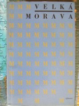 Velká Morava / 1100 let tradice státního a kulturního života /