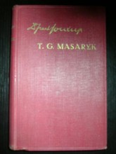T.G.Masaryk jako politický průkopník,sociální reformátor a president státu.
