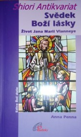 SVĚDEK BOŽÍ LÁSKY - Život Jana Marii Vianneye