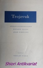 TROJZVUK - Sören Kierkegaard , Edvard Grieg , Jean Sibelius
