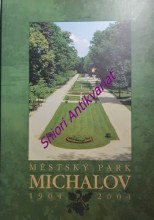 MĚSTSKÝ PARK MICHALOV 1904 - 2004