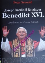 JOSEPH KARDINÁL RATZINGER BENEDIKT XVI. - Křesťanství na přelomu tisíciletí