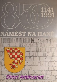850 LET NÁMĚŠTĚ NA HANÉ - Sborník statí 1141 - 1991