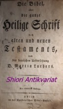 Die Bibel, Oder die ganze heilige Schrift alten und neuen Testaments nach der deutschen Uebersetzung D. Martin Luthers