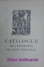 CATALOGUE DE L´ EXPOSITION DE SAINT VENCESLAS ORGANISÉE AU CHATEAU DE PRAGUE - Pendant l´ Anné jubilaire 1929