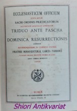 Ecclesiasticum Officium juxta ritum Sacri Ordinis Praedicatorum auctoritate Apostolica Approbatum Triduo Ante Pascha et Dominica Resurrectionis