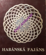 Katalog výstavy HABÁNSKÁ FAJÁNS 1590 - 1730 - Královský letohrádek v Praze / Dům umění v Brně  - prosinec 1981 - duben 1982