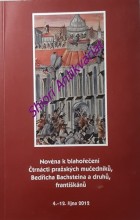 NOVÉNA K BLAHOŘEČENÍ ČTRNÁCTI PRAŽSKÝCH MUČEDNÍKŮ, BEDŘICHA BACHSTEINA A DRUHŮ, FRANTIŠKÁNŮ / 4.-12. října 2012 /