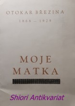 OTOKAR BŘEZINA 1868 - 1929 - MOJE MATKA se čtyřmi překlady